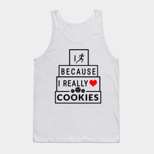 I run because I really like cookies Tank Top